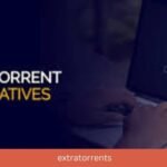 Everything You Need to Know About Extratorrents : Features, Popularity, and Alternatives